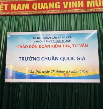 Trường  THCS Thịnh Thành long trọng đón đoàn kiểm tra, tư vấn kiểm định hồ sơ công nhận Trường đạt chuẩn Quốc gia giai đoạn 2